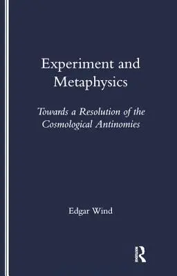 Eksperyment i metafizyka: Ku rozwiązaniu kosmologicznych antynomii - Experiment and Metaphysics: Towards a Resolution of the Cosmological Antinomies