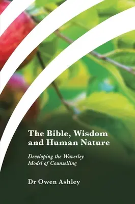 Biblia, mądrość i ludzka natura: Rozwijanie modelu doradztwa Waverleya - The Bible, Wisdom and Human Nature: Developing the Waverley Model of Counselling