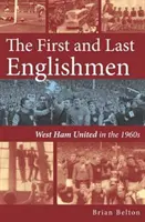 Pierwszy i ostatni Anglik. West Ham United w latach sześćdziesiątych XX wieku - First and Last Englishman. West Ham United in the 1960's