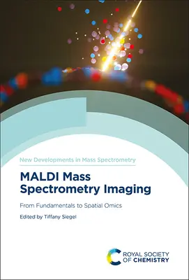 Obrazowanie metodą spektrometrii mas Maldi: Od podstaw do omiki przestrzennej - Maldi Mass Spectrometry Imaging: From Fundamentals to Spatial Omics
