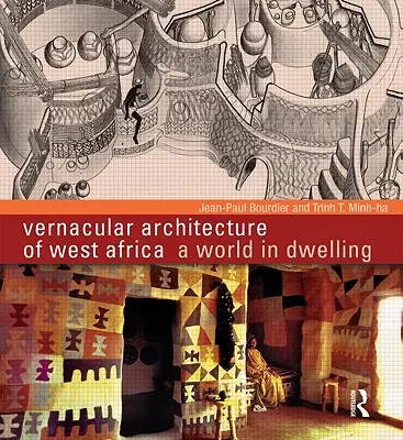 Architektura wernakularna Afryki Zachodniej: Świat w mieszkaniu - Vernacular Architecture of West Africa: A World in Dwelling