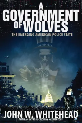 Rząd wilków: Powstające amerykańskie państwo policyjne - A Government of Wolves: The Emerging American Police State