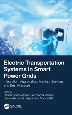 Elektryczne systemy transportowe w inteligentnych sieciach energetycznych: Integracja, agregacja, usługi pomocnicze i najlepsze praktyki - Electric Transportation Systems in Smart Power Grids: Integration, Aggregation, Ancillary Services, and Best Practices
