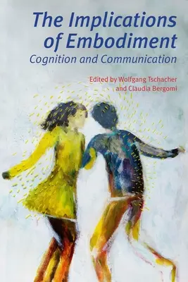 Implikacje ucieleśnienia: Poznanie i komunikacja - The Implications of Embodiment: Cognition and Communication