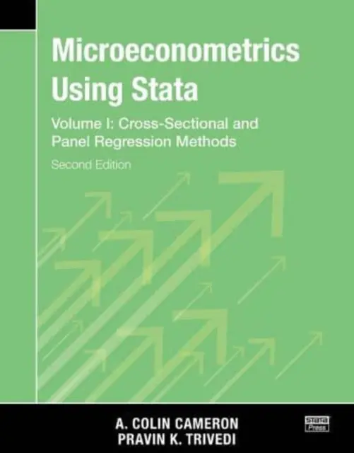 Microeconometrics Using Stata, wydanie drugie, tom I: Modele regresji przekrojowej i panelowej - Microeconometrics Using Stata, Second Edition, Volume I: Cross-Sectional and Panel Regression Models