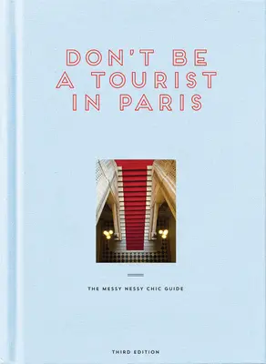 Nie bądź turystą w Paryżu: Przewodnik Messy Nessy Chic - Don't Be a Tourist in Paris: The Messy Nessy Chic Guide