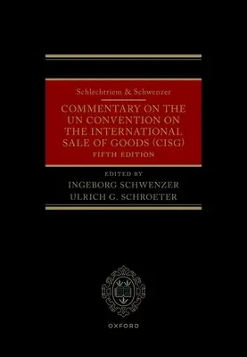 Schlechtriem & Schwenzer: Komentarz do Konwencji Narodów Zjednoczonych o międzynarodowej sprzedaży towarów (Cisg) - Schlechtriem & Schwenzer: Commentary on the Un Convention on the International Sale of Goods (Cisg)