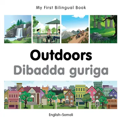 Moja pierwsza dwujęzyczna książka - na świeżym powietrzu (angielski-somali) - My First Bilingual Book-Outdoors (English-Somali)