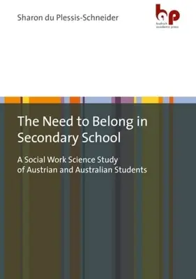 Potrzeba przynależności w szkole średniej: Badanie austriackich i australijskich uczniów pod kątem pracy socjalnej - The Need to Belong in Secondary School: A Social Work Science Study of Austrian and Australian Students