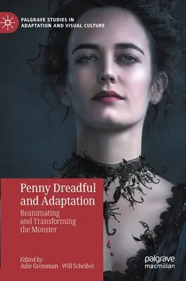 Penny Dreadful i adaptacja: Ożywianie i przekształcanie potwora - Penny Dreadful and Adaptation: Reanimating and Transforming the Monster