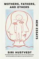 Matki, ojcowie i inni - nowe eseje - Mothers, Fathers, and Others - New Essays