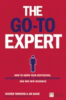 Go-To Expert, The - Jak zwiększyć swoją reputację, odróżnić się od konkurencji i zdobyć nowy biznes? - Go-To Expert, The - How to Grow Your Reputation, Differentiate Yourself From the Competition and Win New Business