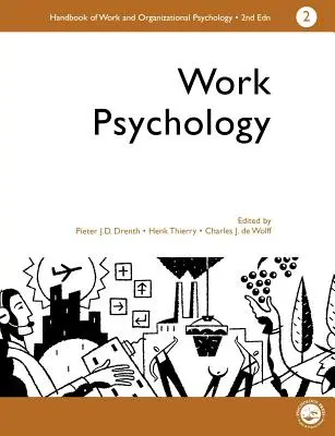 Podręcznik psychologii pracy i organizacji: Tom 2: Psychologia pracy - A Handbook of Work and Organizational Psychology: Volume 2: Work Psychology