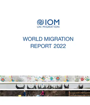 Światowy raport migracyjny 2022 - World migration report 2022