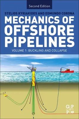 Mechanika rurociągów morskich: Tom I: Wyboczenie i załamanie - Mechanics of Offshore Pipelines: Volume I: Buckling and Collapse