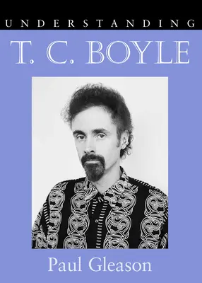 Zrozumieć T.C. Boyle'a - Understanding T.C. Boyle