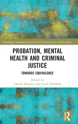 Probacja, zdrowie psychiczne i wymiar sprawiedliwości w sprawach karnych: W kierunku równoważności - Probation, Mental Health and Criminal Justice: Towards Equivalence