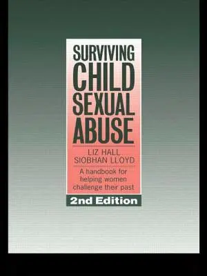 Surviving Child Sexual Abuse: Podręcznik pomagający kobietom zmierzyć się z przeszłością - Surviving Child Sexual Abuse: A Handbook for Helping Women Challenge Their Past