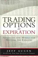 Handel opcjami w momencie wygaśnięcia: Strategie i modele wygrywania gry końcowej - Trading Options at Expiration: Strategies and Models for Winning the Endgame