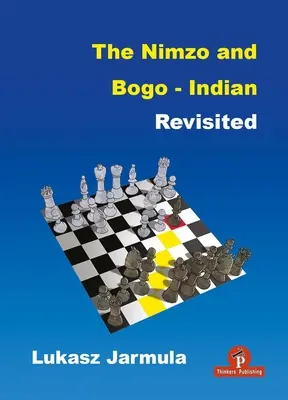 The Nimzo and Bogo-Indian Revisited: Kompletny repertuar dla czarnych - The Nimzo and Bogo-Indian Revisited: A Complete Repertoire for Black