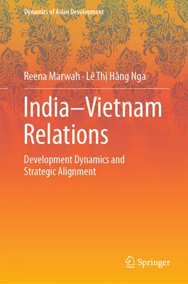 Stosunki indyjsko-wietnamskie: Dynamika rozwoju i strategiczne dostosowanie - India-Vietnam Relations: Development Dynamics and Strategic Alignment