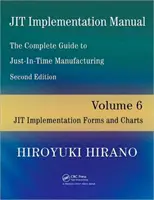 Podręcznik wdrażania JIT - Kompletny przewodnik po produkcji w systemie Just-In-Time - Tom 6 - Formularze i wykresy wdrażania JIT - JIT Implementation Manual -- The Complete Guide to Just-In-Time Manufacturing - Volume 6 -- JIT Implementation Forms and Charts