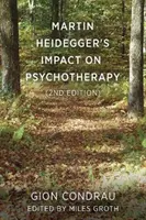 Wpływ Martina Heideggera na psychoterapię (wyd. 2) - Martin Heidegger's Impact on Psychotherapy (2nd ed.)