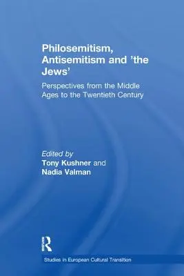 Filosemityzm, antysemityzm i „Żydzi”: Perspektywy od średniowiecza do XX wieku - Philosemitism, Antisemitism and 'The Jews': Perspectives from the Middle Ages to the Twentieth Century