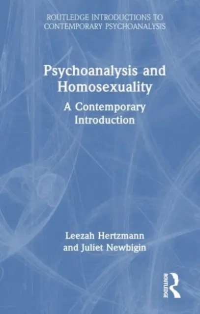 Psychoanaliza i homoseksualność: Współczesne wprowadzenie - Psychoanalysis and Homosexuality: A Contemporary Introduction