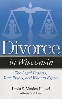 Rozwód w Wisconsin: Proces prawny, twoje prawa i czego się spodziewać - Divorce in Wisconsin: The Legal Process, Your Rights, and What to Expect
