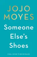 Someone Else's Shoes - bestseller nr 1 Sunday Times autorki Me Before You i The Giver of Stars - Someone Else's Shoes - The No 1 Sunday Times bestseller from the author of Me Before You and The Giver of Stars