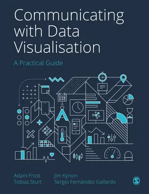 Komunikacja z wizualizacją danych: Praktyczny przewodnik - Communicating with Data Visualisation: A Practical Guide