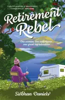 Retirement Rebel - Jedna kobieta, jeden kamper, jedna wielka przygoda - Retirement Rebel - One woman, one motorhome, one great big adventure