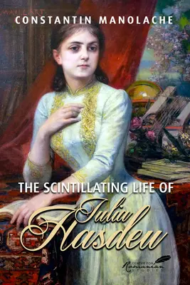 Błyskotliwe życie Iulii Hasdeu - The Scintillating Life of Iulia Hasdeu