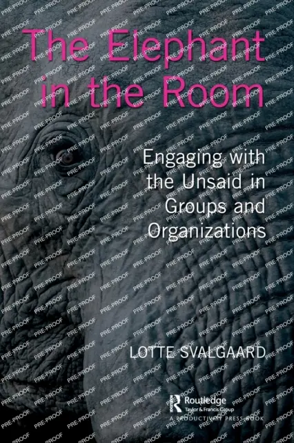 Słoń w pokoju: Angażowanie się w to, co niewypowiedziane w grupach i organizacjach - The Elephant in the Room: Engaging with the Unsaid in Groups and Organizations