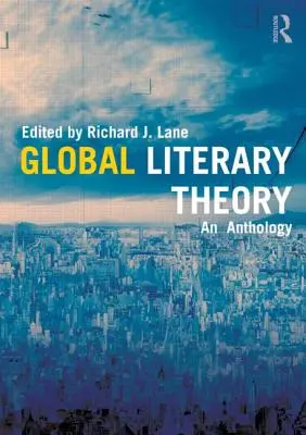 Globalna teoria literatury: Antologia - Global Literary Theory: An Anthology