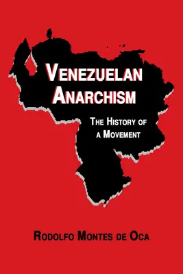 Wenezuelski anarchizm: Historia ruchu - Venezuelan Anarchism: The History of a Movement