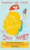 My First Popsicle - Antologia jedzenia i uczuć - My First Popsicle - An Anthology of Food and Feelings