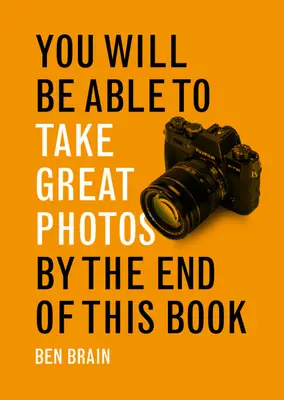 Do końca tej książki będziesz w stanie robić świetne zdjęcia - You Will be Able to Take Great Photos by The End of This Book