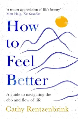 Jak poczuć się lepiej - przewodnik po przypływach i odpływach życia - How to Feel Better - A Guide to Navigating the Ebb and Flow of Life