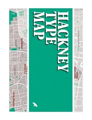 Hackney Type Map: Przewodnik po liternictwie architektonicznym w Hackney - Hackney Type Map: Architectural Lettering of Hackney Guide