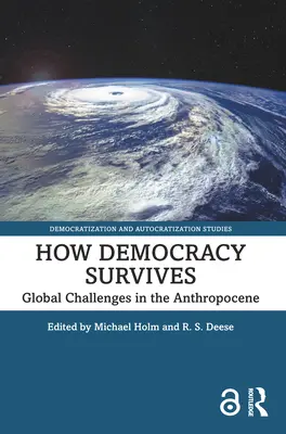 Jak przetrwa demokracja: Globalne wyzwania w antropocenie - How Democracy Survives: Global Challenges in the Anthropocene