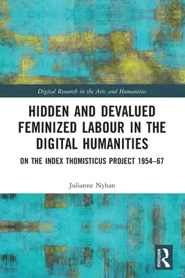 Ukryta i zdewaluowana kobieca praca w humanistyce cyfrowej: O projekcie Index Thomisticus w latach 1954-67 - Hidden and Devalued Feminized Labour in the Digital Humanities: On the Index Thomisticus Project 1954-67