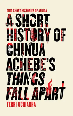 Krótka historia „Things Fall Apart” Chinui Achebe - A Short History of Chinua Achebe's Things Fall Apart