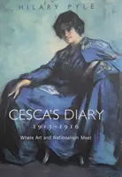Dziennik Cesca 1913-1916: Gdzie spotykają się sztuka i nacjonalizm - Cesca's Diary 1913-1916: Where Art & Nationalism Meet