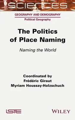 Polityka nazywania miejsc: Nazywanie świata - The Politics of Place Naming: Naming the World