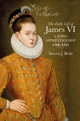 Wczesne życie Jakuba VI: długi staż, 1566-1585 - The Early Life of James VI: A Long Apprenticeship, 1566-1585