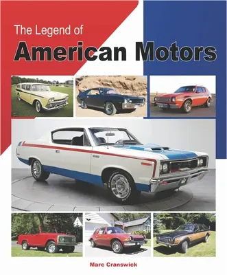 Legenda amerykańskiej motoryzacji: Pełna historia najbardziej innowacyjnego amerykańskiego producenta samochodów - The Legend of American Motors: The Full History of America's Most Innovative Automaker