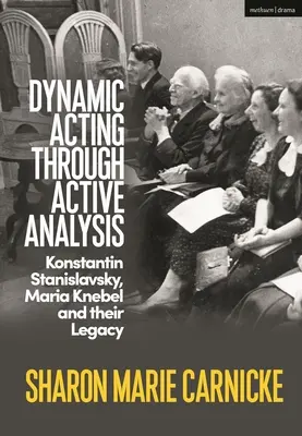 Dynamiczne aktorstwo poprzez aktywną analizę: Konstanty Stanisławski, Maria Knebel i ich dziedzictwo - Dynamic Acting Through Active Analysis: Konstantin Stanislavsky, Maria Knebel, and Their Legacy