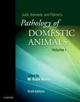 Jubb, Kennedy & Palmer's Pathology of Domestic Animals: Tom 1 - Jubb, Kennedy & Palmer's Pathology of Domestic Animals: Volume 1